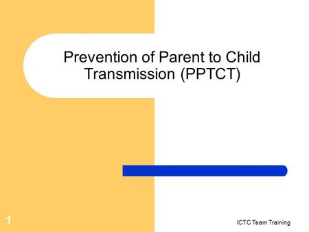 Prevention of Parent to Child Transmission (PPTCT)