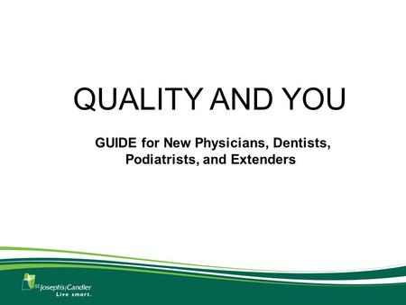 QUALITY AND YOU GUIDE for New Physicians, Dentists, Podiatrists, and Extenders.