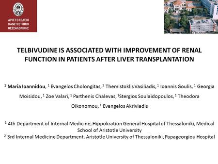 TELBIVUDINE IS ASSOCIATED WITH IMPROVEMENT OF RENAL FUNCTION IN PATIENTS AFTER LIVER TRANSPLANTATION 1 Maria Ioannidou, 1 Evangelos Cholongitas, 2 Themistoklis.