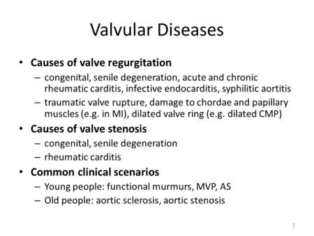 Valvular Diseases Causes of valve regurgitation