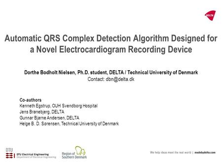 Automatic QRS Complex Detection Algorithm Designed for a Novel Electrocardiogram Recording Device Co-authors Kenneth Egstrup, OUH Svendborg Hospital Jens.