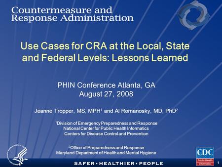 TM 1 PHIN Conference Atlanta, GA August 27, 2008 Jeanne Tropper, MS, MPH 1 and Al Romanosky, MD, PhD 2 1 Division of Emergency Preparedness and Response.