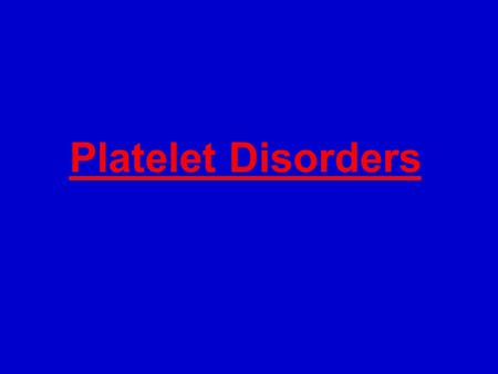 Platelet Disorders. Platelets *Disc shape cells 2-4 mm in diameter. *They have blue grey cytoplasm with red lysosomal granules, but devoid of nuclei.