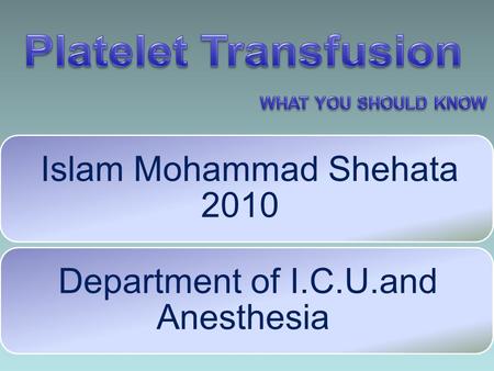 Islam Mohammad Shehata 2010 Department of I.C.U.and Anesthesia.