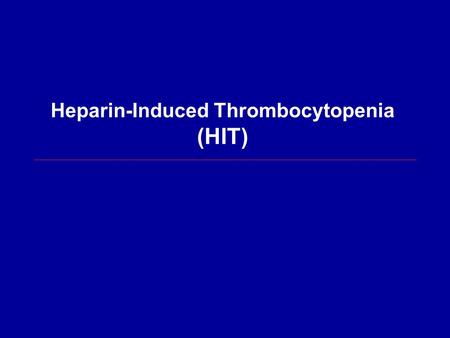 Heparin-Induced Thrombocytopenia (HIT). HIT is an immune-mediated adverse effect of heparin that paradoxically increases risk of thrombosis Heparin-Induced.