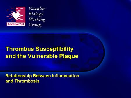Thrombus Susceptibility and the Vulnerable Plaque Relationship Between Inflammation and Thrombosis.