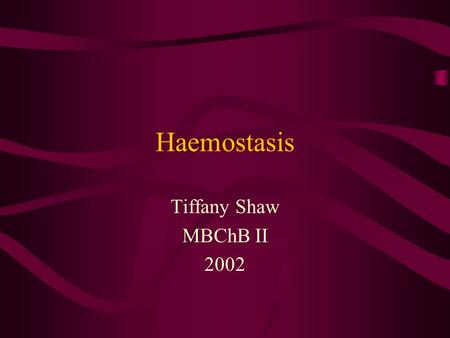Haemostasis Tiffany Shaw MBChB II 2002. Haemostasis Pathway Injury Collagen exposure Tissue Factor Platelet adhesion Coagulation Cascade Release reaction.
