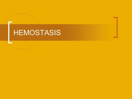 HEMOSTASIS. Due to damaged blood vessels Events that stop bleeding.