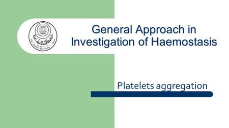 General Approach in Investigation of Haemostasis Platelets aggregation.
