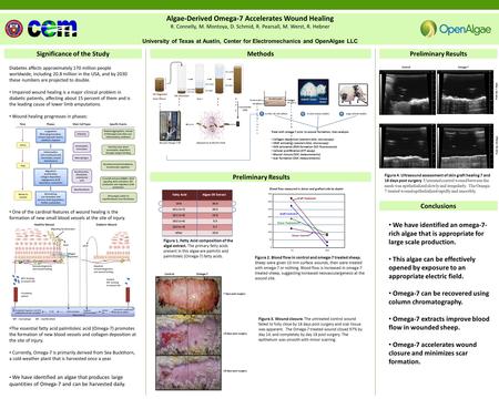 Algae-Derived Omega-7 Accelerates Wound Healing R. Connelly, M. Montoya, D. Schmid, R. Pearsall, M. Werst, R. Hebner University of Texas at Austin, Center.