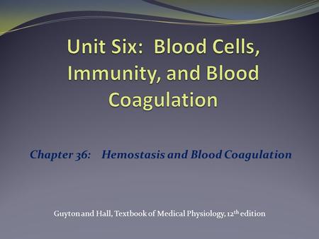 Unit Six: Blood Cells, Immunity, and Blood Coagulation