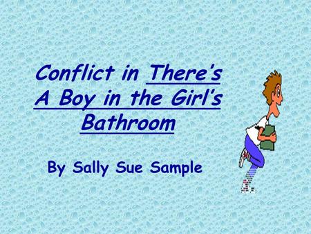 Conflict in There’s A Boy in the Girl’s Bathroom