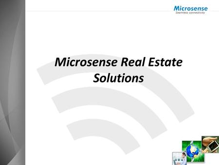 Microsense Real Estate Solutions. Microsense-Overview 30 year old integrated networking company, with 300 network engineers Leader in WiFi Networks for.