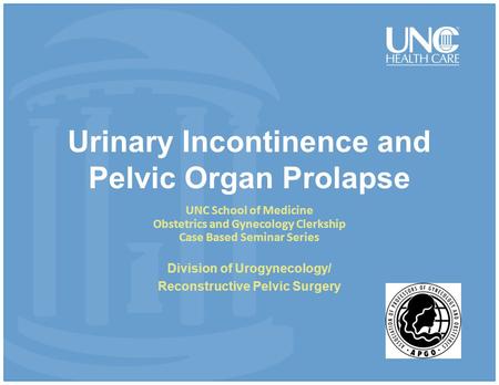 Urinary Incontinence and Pelvic Organ Prolapse