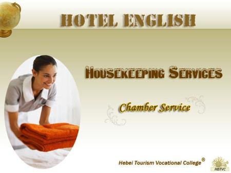 Teaching Objectives 1 2 3 To know etiquette of chamber service To know the procedures of cleaning rooms To know how to do turn-down service.