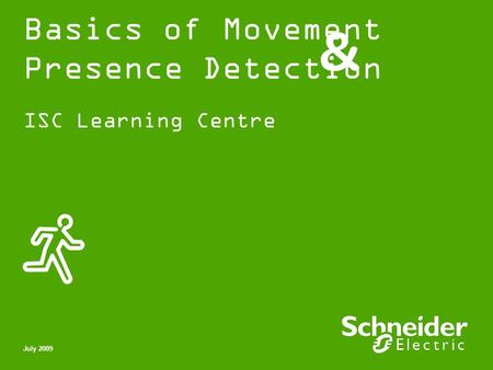 Basics of Movement Presence Detection ISC Learning Centre July 2009.