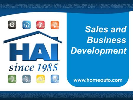 Sales and Business Development. What is Home Automation?  An automated home brings together security, fire, lighting, temperature control, audio, home.