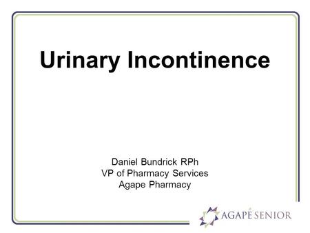 Objectives Define urinary incontinence