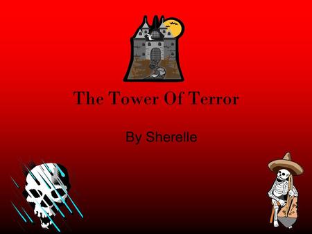 The Tower Of Terror By Sherelle. 1. Introduction You and your sister are walking through the wood. As you go further on, you see a tower. The tower is.