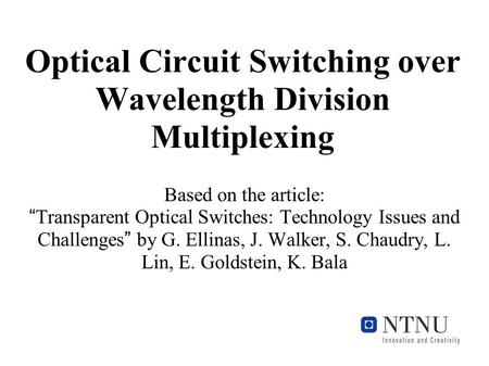 Optical Circuit Switching over Wavelength Division Multiplexing Based on the article: “ Transparent Optical Switches: Technology Issues and Challenges.
