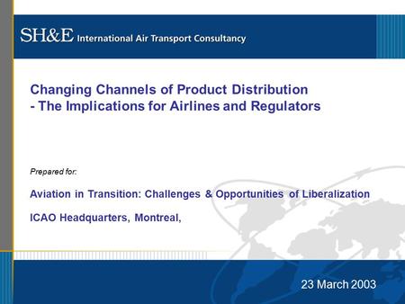 1 Changing Channels of Product Distribution - The Implications for Airlines and Regulators Prepared for: Aviation in Transition: Challenges & Opportunities.