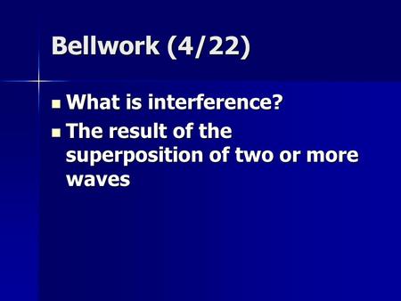 Bellwork (4/22) What is interference?