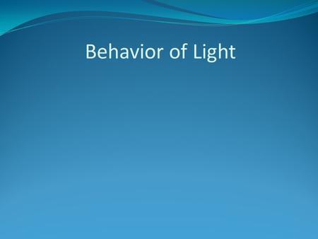 Behavior of Light.
