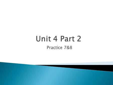 Practice 7&8.  A part of a sentence  Which could be made into a complete sentence  By the addition of a referring expression,  But where the addition.