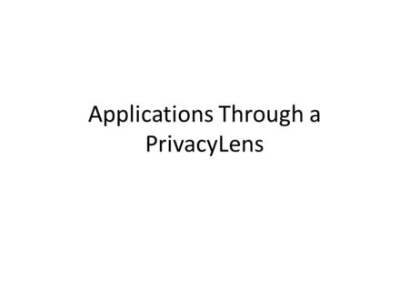 Applications Through a PrivacyLens. Alternate Behaviors Two applications demonstrating different behaviors depending upon what attributes are released.