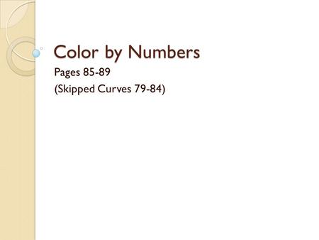 Color by Numbers Pages 85-89 (Skipped Curves 79-84)