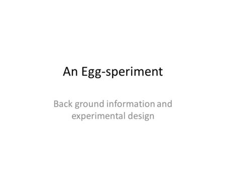 Back ground information and experimental design