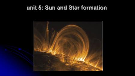 Unit 5: Sun and Star formation. General Properties Average star Absolute visual magnitude = 4.83 (magnitude if it were at a distance of 32.6 light years)