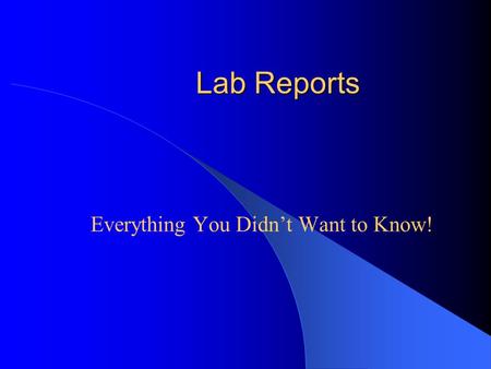 Lab Reports Everything You Didn’t Want to Know! Components of a Lab Report Title Purpose Procedure Safety Data Calculations Conclusion.