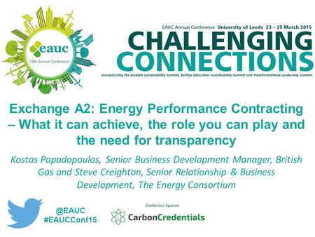 Exchange A2: Energy Performance Contracting – What it can achieve, the role you can play and the need for transparency Kostas Papadopoulos, Senior Business.