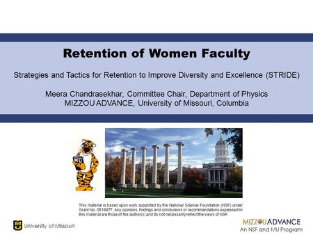 University of Missouri An NSF and MU Program Retention of Women Faculty Strategies and Tactics for Retention to Improve Diversity and Excellence (STRIDE)