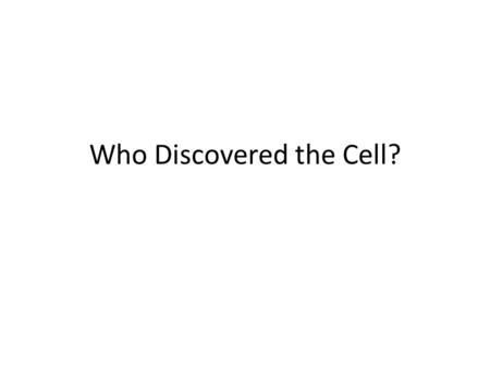 Who Discovered the Cell?