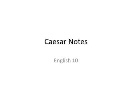Caesar Notes English 10.