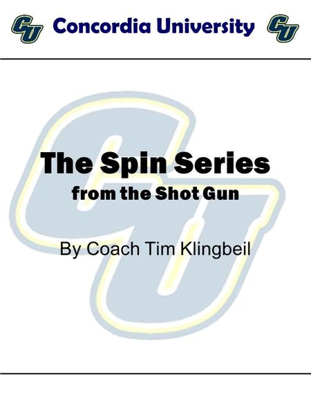 The Spin Series from the Shot Gun
