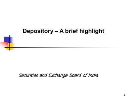 1 Securities and Exchange Board of India Depository – A brief highlight.