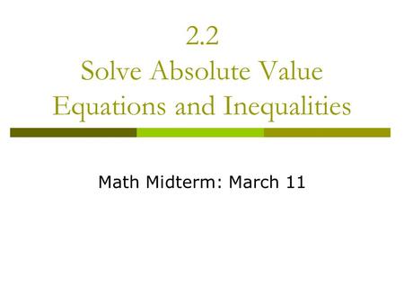 2.2 Solve Absolute Value Equations and Inequalities