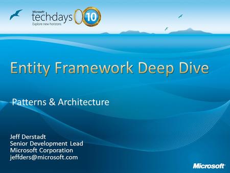 Jeff Derstadt Senior Development Lead Microsoft Corporation Patterns & Architecture.