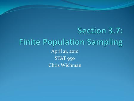 April 21, 2010 STAT 950 Chris Wichman. Motivation Every ten years, the U.S. government conducts a population census, and every five years the U. S. National.