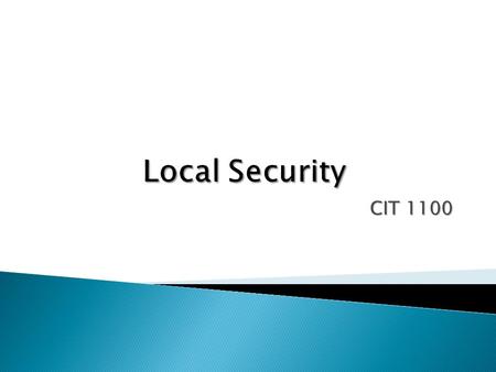 CIT 1100. In this chapter you will learn how to:  Explain the threats to your computers and data  Describe key security concepts and technologies.