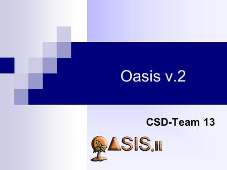 CSD-Team 13 Oasis v.2. Introduction Oasis v.1 ISPs share access network Security Choice for end-users Compatible with legacy systems Problems with the.