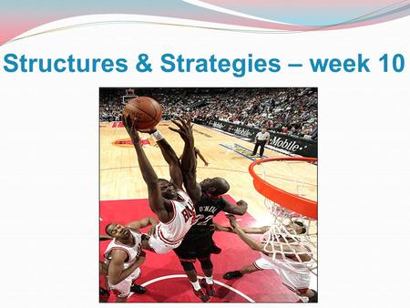 Structures & Strategies – week 10. Question Describe in detail, one method you have used to gather information on your performance. Key points: Observation.
