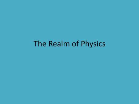The Realm of Physics.