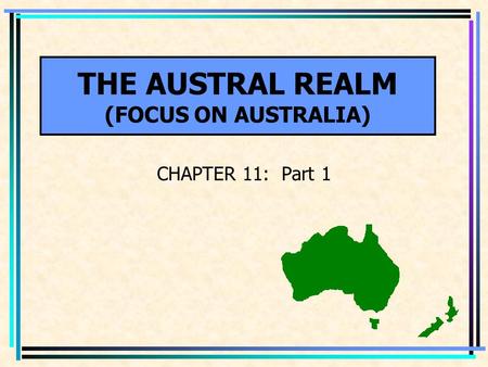 THE AUSTRAL REALM (FOCUS ON AUSTRALIA) CHAPTER 11: Part 1.