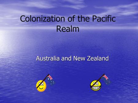Colonization of the Pacific Realm Australia and New Zealand.