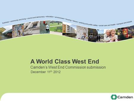 A World Class West End Camden’s West End Commission submission December 11 th 2012.