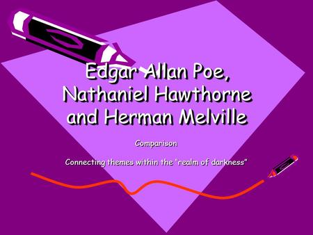 Edgar Allan Poe, Nathaniel Hawthorne and Herman Melville